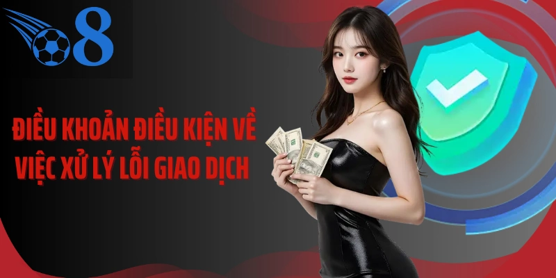 Điều khoản điều kiện về việc xử lý lỗi giao dịch 